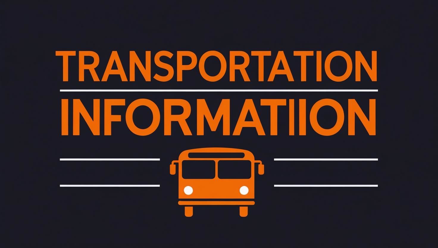 black background with orange letters that say transportation information. an orange bus icon is in 